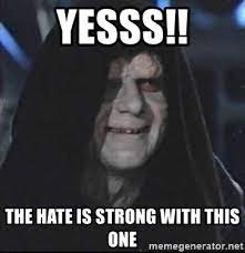 yesss-the-hate-is-strong-with-this-one-by-emporor-palpatine.jpg